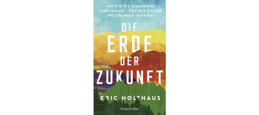 Zu sehen ist Bild 1 zum Beitrag mit dem Thema: Die Erde der Zukunft. Wie wir die Klimakrise verhindern - und wie unsere Welt danach aussieht
