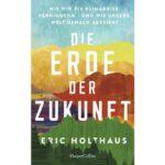 Zu sehen ist Bild 1 zum Beitrag mit dem Thema: Die Erde der Zukunft. Wie wir die Klimakrise verhindern - und wie unsere Welt danach aussieht